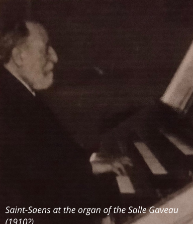 Saint-Saens at the organ of the Salle Gaveau (1910?)